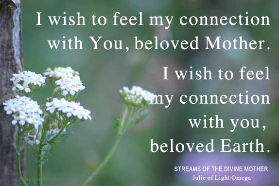 I-wish-to-feel-connection-Streams-of-the-Divine-Mother-Julie-LightOmega.jpg
